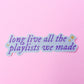 Long Live the Playlists Sticker