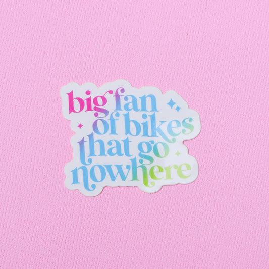 Big Fan of Bikes That Go Nowhere Sticker